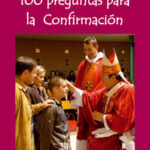 100 preguntas sobre la Confirmación